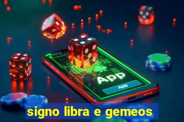 signo libra e gemeos